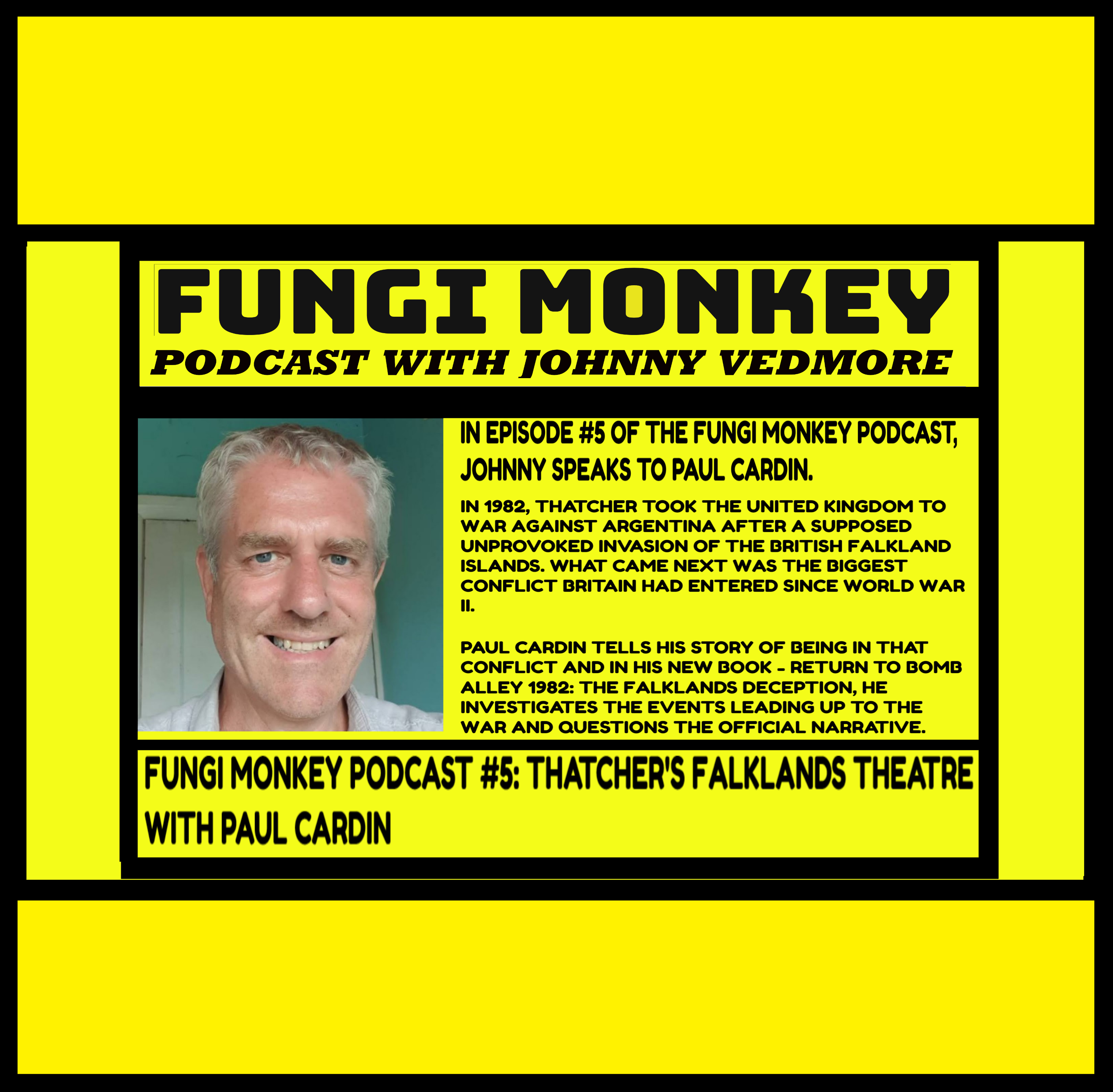 Fungi Monkey Podcast #5 – Paul Cardin and Thatcher’s Falklands Theatre