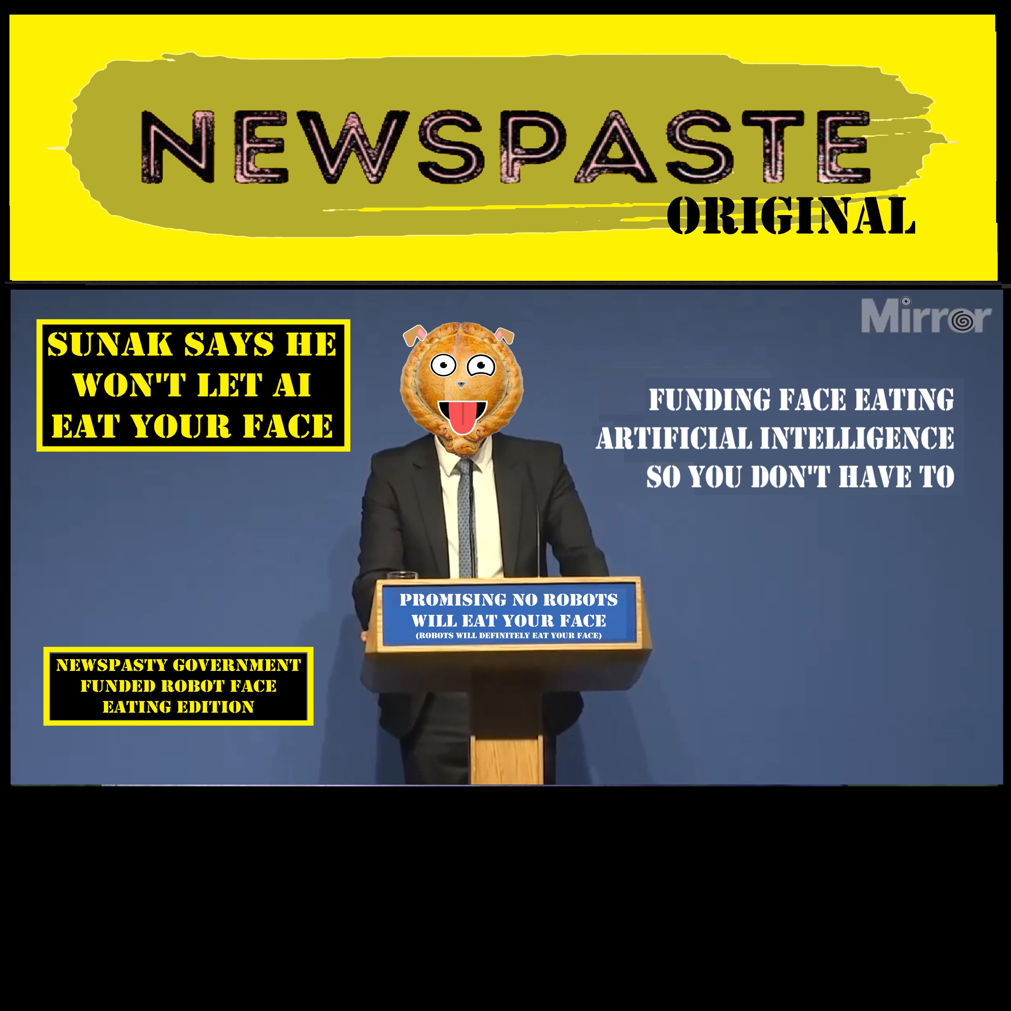 Sunak Says He Won’t Let AI Eat Your Face – NEWSPASTY Government Funded Robot Face Eating Edition