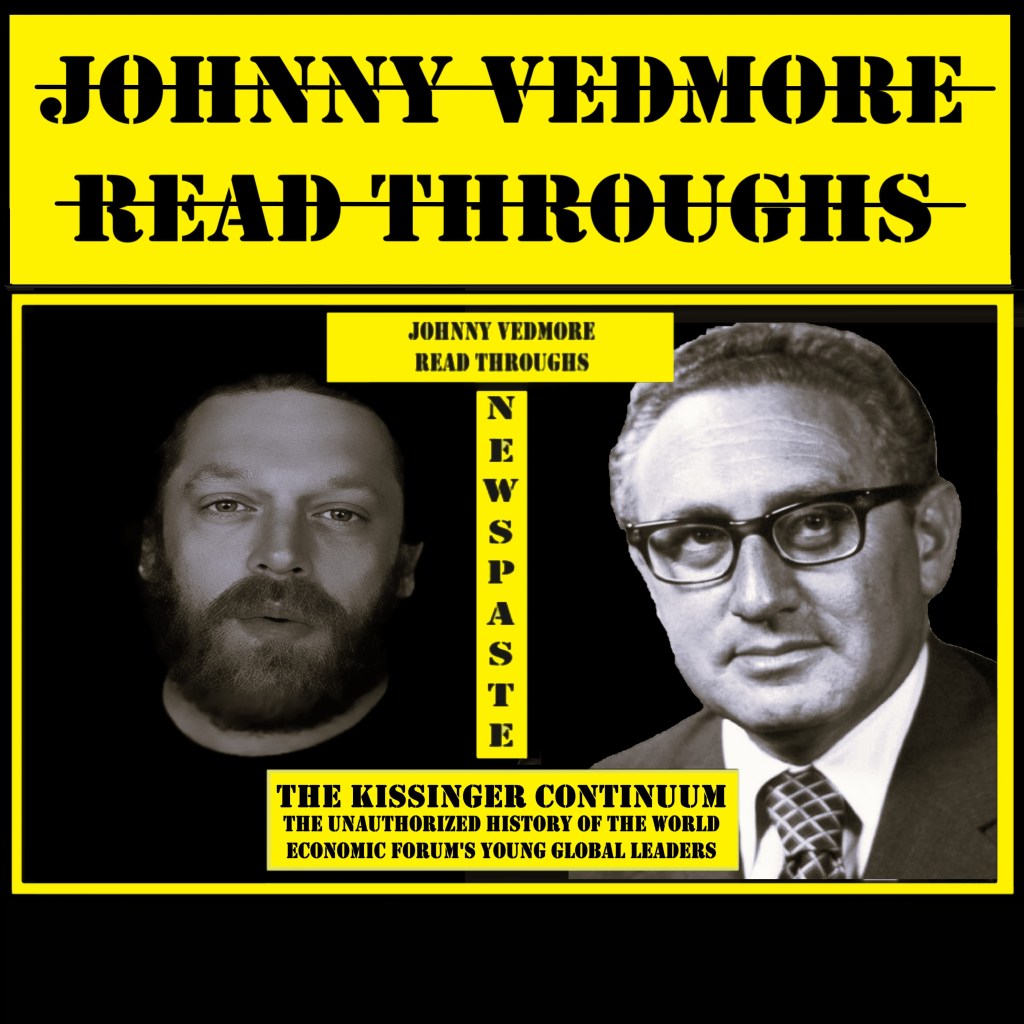 The Kissinger Continuum: The Unauthorized History of the WEFs Young Global Leaders -A Johnny Vedmore Read&nbsp;Through